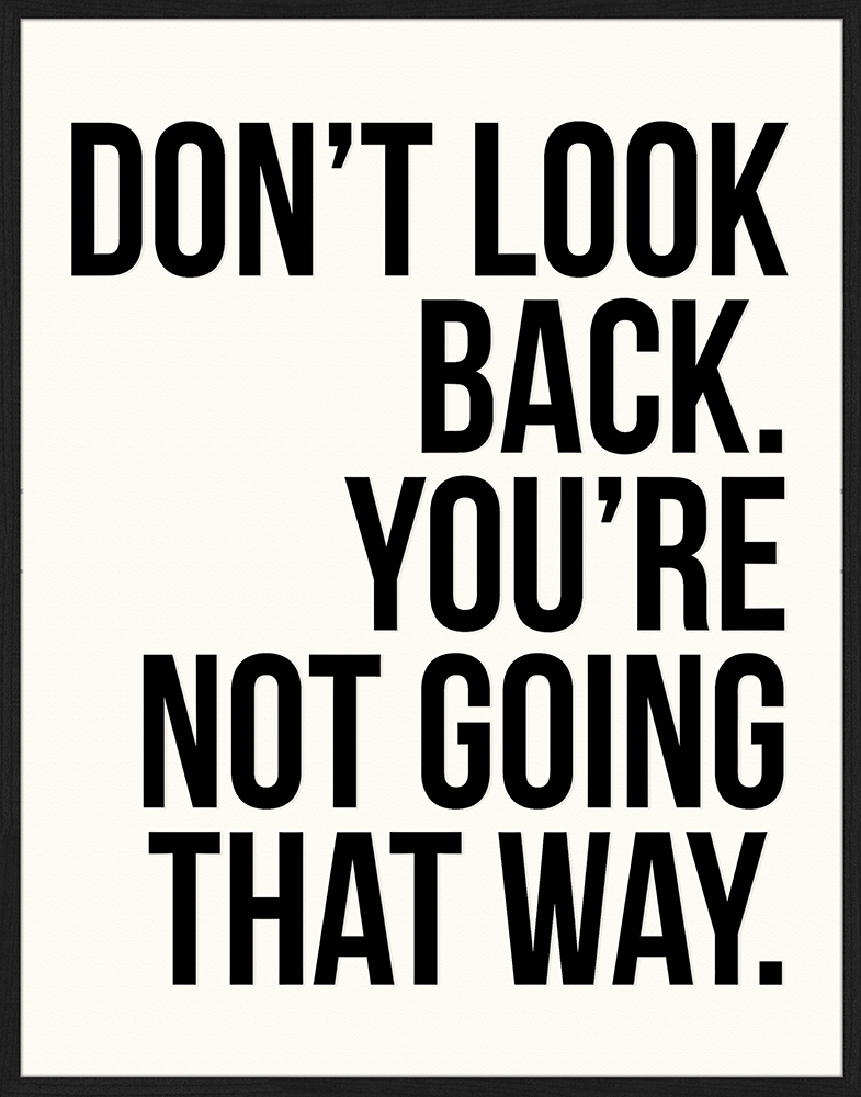 Print 'Don't Look Back'